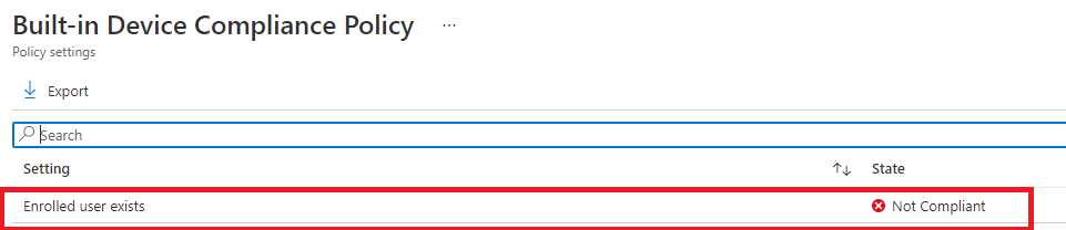 the device is not compliant because the enrolled user exists is false