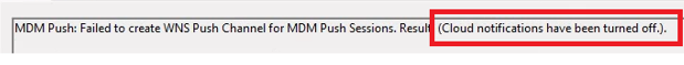 mdm push: failed to create wns push channel for mdm push sessions (Cloud notifications have been turned off)